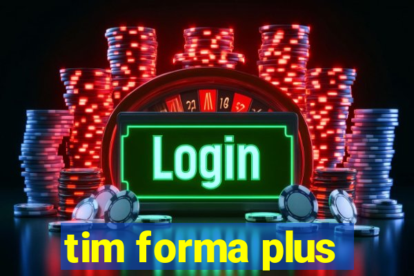 tim forma plus